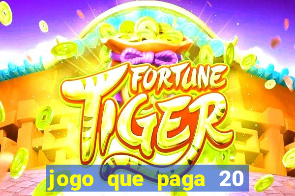 jogo que paga 20 reais para se cadastrar